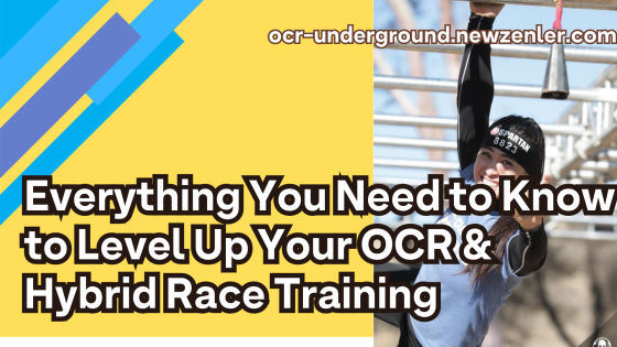 Everything You Need to Know to Level Up Your OCR & Hybrid Race Training