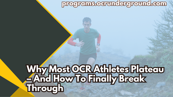 Why Most OCR Athletes Plateau--And How To Finally Break Through