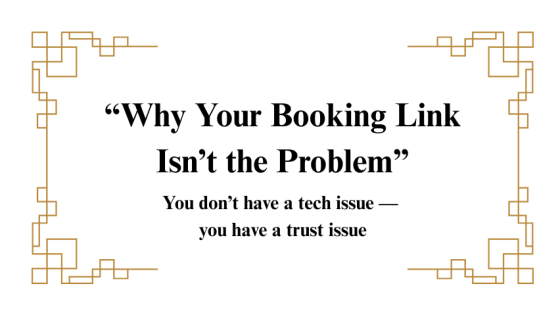 Why Your Booking Link Isn’t the Problem