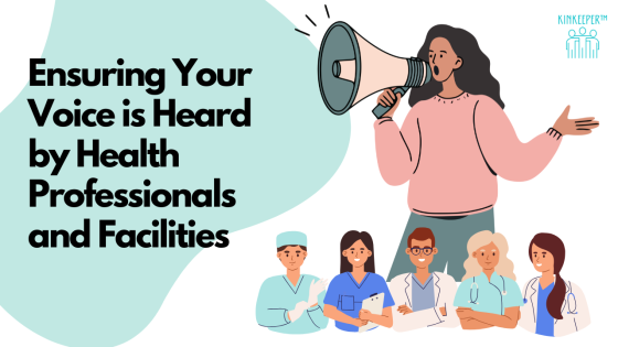Ensuring Your Voice is Heard by Health Professionals and Facilities