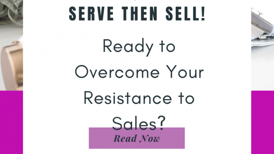 Hate Selling?  – Ready to Overcome Your Resistance to Sales?