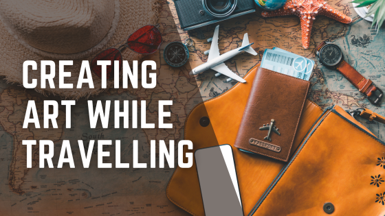 Creating Art while Travelling