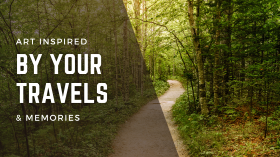 Art Inspired by your travels & memories