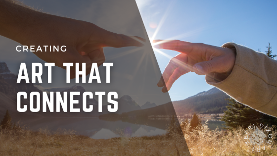Creating Art that Connects