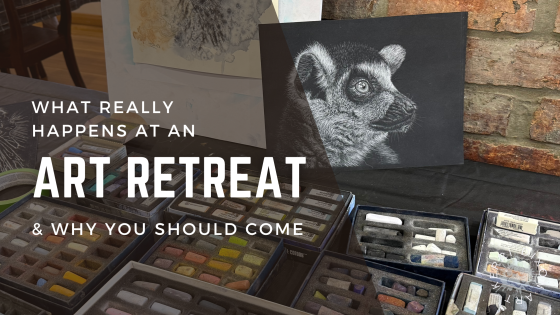 What really happens at an Art Retreat - and why you should come too