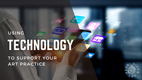 Using Technology to Support your Traditional Art Practice