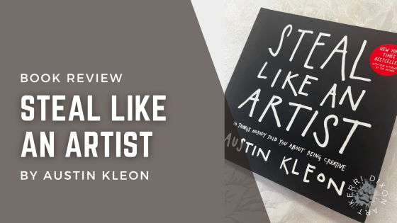 Book Review - Steal like an Artist by Austin Kleon