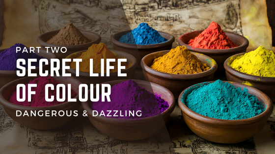 The Secret Life of Colour Part 2 - Dangerous & Dazzling