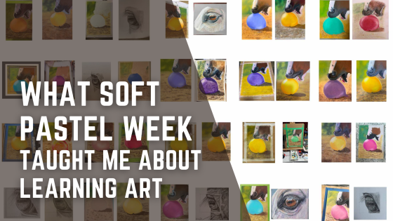 What Soft Pastel Week Taught Me About Learning Art