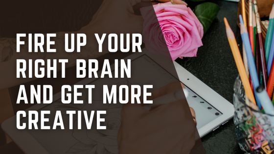 Fire up your right brain