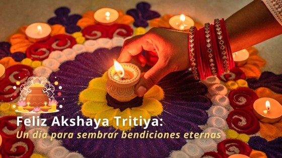 🌞 Akshaya Tritiya: Un día para sembrar bendiciones eternas