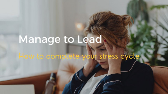 How to complete your stress cycle