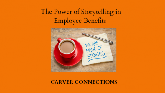The Power of Storytelling in Employee Benefits