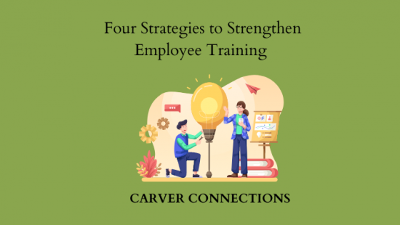 Four Strategies to Strengthen Employee Training