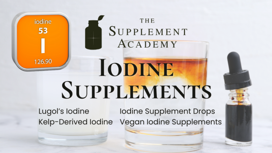 Iodine Supplements: Is Lugol’s the Best Option?