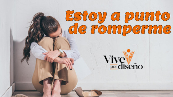 Estoy a punto de romperme.