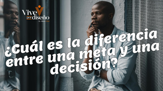 ¿Cuál es la diferencia entre una meta y una decisión?