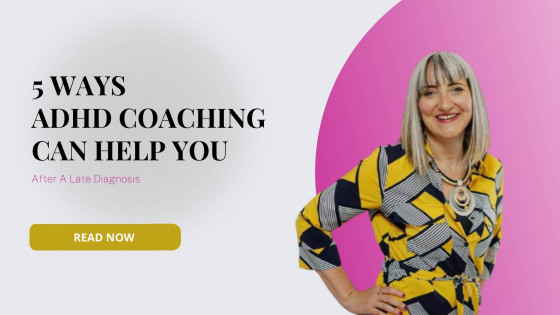 How Can ADHD Coaching Help After A Late Diagnosis?