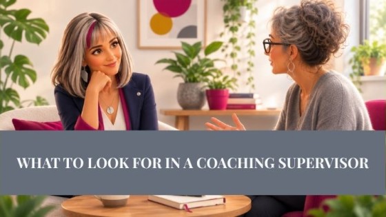 What To Look For In A Coaching Supervisor