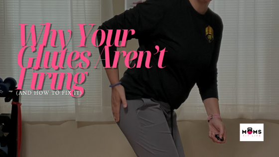 Why Your Glutes Aren’t Firing (and How to Fix It)
