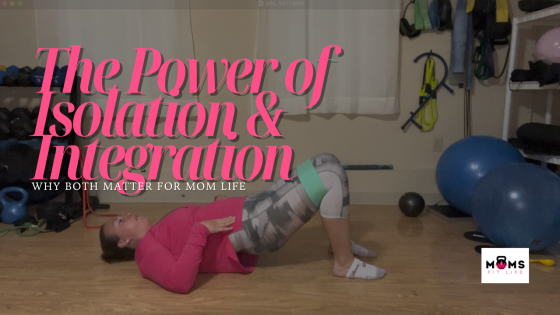 The Power of Isolation & Integration: Why Both Matter for Mom Life
