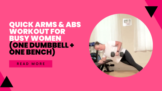Quick Arms & Abs Workout for Busy Women (One Dumbbell + One Bench)