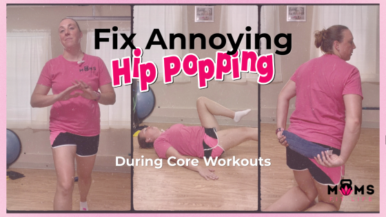 How to Fix Annoying Hip Popping During Core Workouts