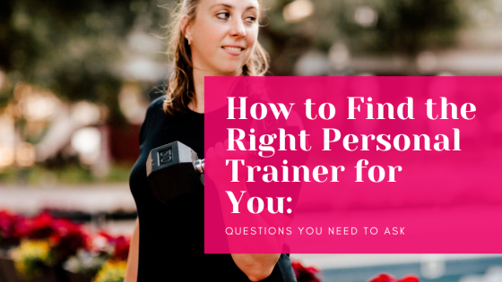 How to Find the Right Personal Trainer for You: Questions You Need to Ask