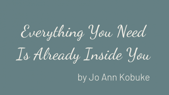 Everything You Need Is Already Inside You