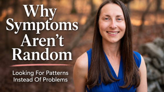 Why Symptoms Aren't Random: Looking For Patterns Instead Of Problems