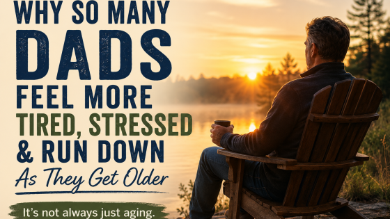 Why So Many Dads Feel More Tired, Stressed, and Run Down As They Get Older