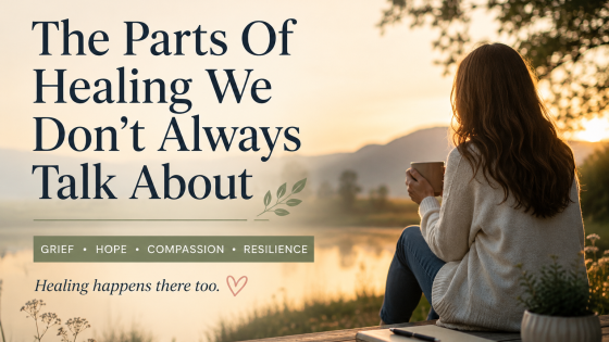 The Parts Of Healing We Don't Always Talk About