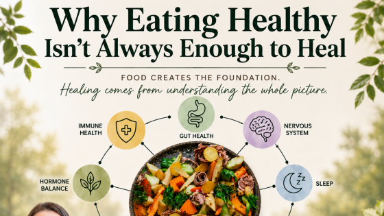 Why Eating Healthy Isn't Always Enough to Heal | A Root Cause Perspective
