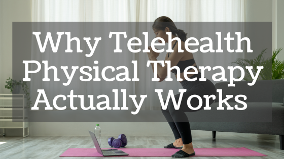 Why Telehealth Physical Therapy Works (Yes, Really!)