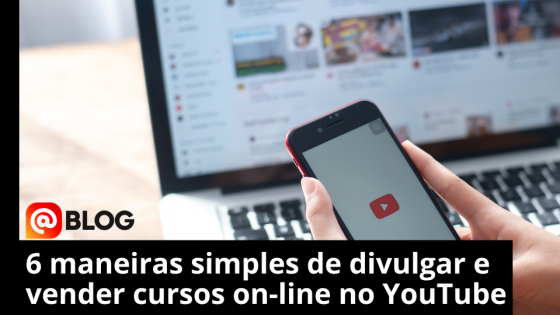 6 maneiras simples de divulgar cursos on-line no YouTube