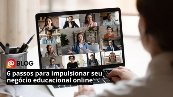 6 passos para impulsionar seu negócio educacional (mesmo começando agora)