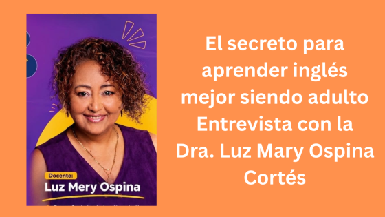 🌍 Entrevista en vivo con la Dra. Luz Mary Ospina Cortés: aprender inglés desde la autoestima