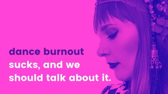 Dance burnout sucks, and we should talk about it