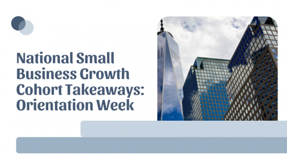 Highlights from Orientation and Onboarding Week of the National Small Business Growth Cohort