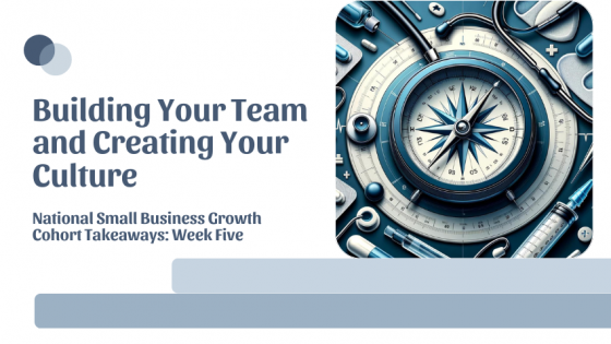 Scaling Your Business: Building Your Team and Creating Your Culture