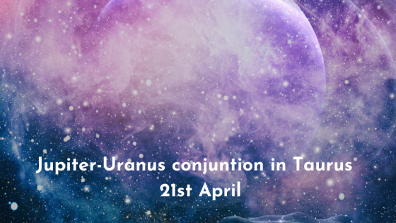 The Jupiter-Uranus Conjunction in Taurus: A Cosmic Gateway to New Beginnings