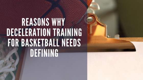 Reasons Why Deceleration Training For Basketball Needs Defining