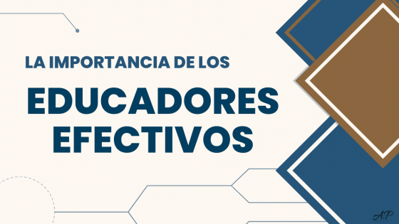 La Importancia de los Educadores Efectivos