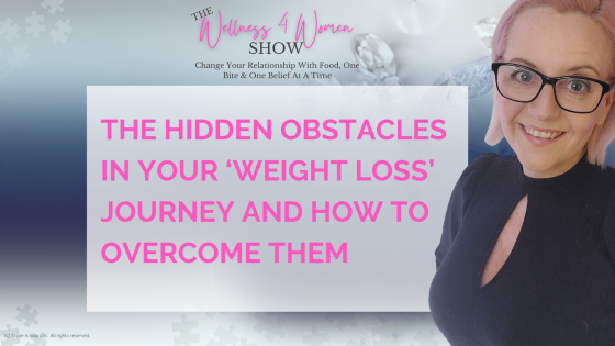 Ep 96 - The Hidden Obstacles in Your Weight Loss Journey and How to Overcome Them