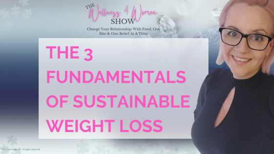 Ep: #4 - The 3 Fun-da-mentals for lasting change in life and weight loss