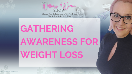 Ep: #6 - How To Lose Weight With 4 Simple Daily Steps To Gather Awareness
