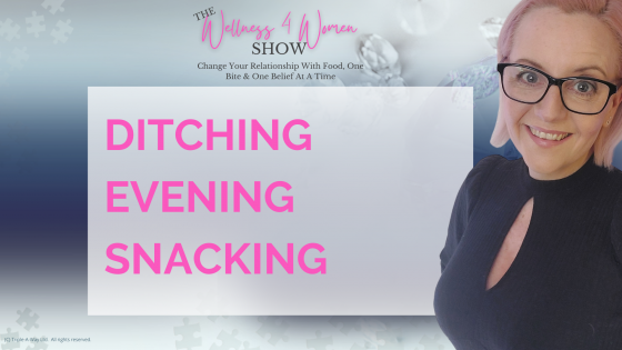 Ep: #12 - How To Ditch Evening Snacking For Weight Loss
