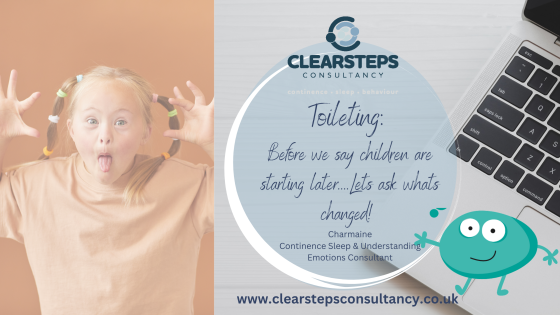 Toileting: Before we say children are starting later......Lets ask what has changed!