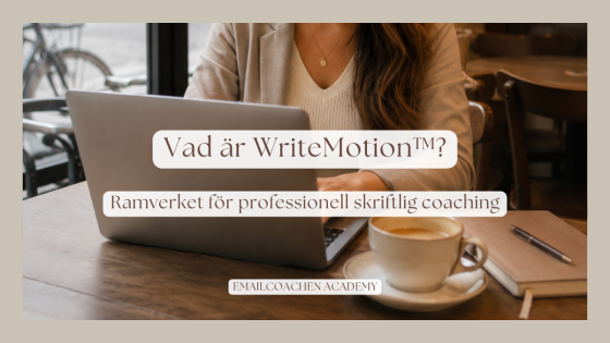 Vad är WriteMotion™? Ramverket för professionell skriftlig coaching