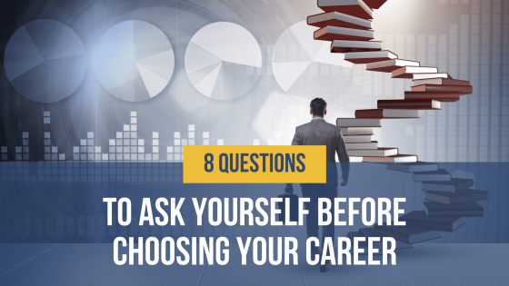8 Questions to Ask Yourself Before Choosing Your Career